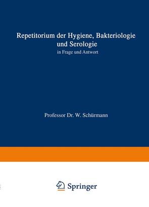 Repetitorium der Hygiene, Bakteriologie und Serologie in Frage und Antwort von Schuermann,  Walter