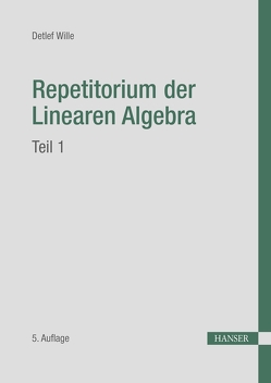Repetitorium der Linearen Algebra, Teil 1 von Wille,  Detlef