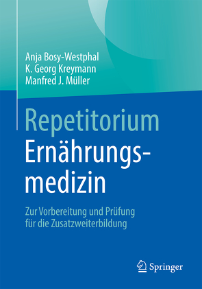 Repetitorium Ernährungsmedizin von Bosy-Westphal,  Anja, Kreymann,  K. Georg, Müller,  Manfred