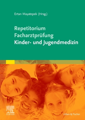 Repetitorium für die Facharztprüfung Kinder- und Jugendmedizin von Mayatepek,  Ertan