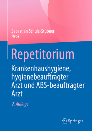 Repetitorium Krankenhaushygiene, hygienebeauftragter Arzt und ABS-beauftragter Arzt von Schulz-Stübner,  Sebastian