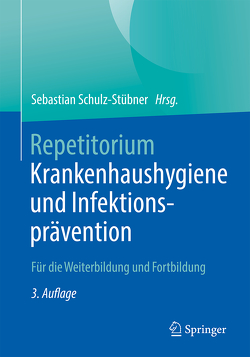 Repetitorium Krankenhaushygiene und Infektionsprävention von Schulz-Stübner,  Sebastian