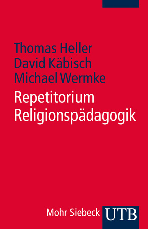 Repetitorium Religionspädagogik von Heller,  Thomas, Käbisch,  David, Wermke,  Michael