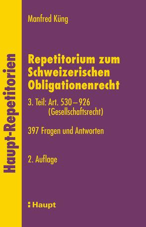 Repetitorium zum Schweizerischen Obligationenrecht. 3. Teil: Art. 530-926 (Gesellschaftsrecht) von Küng,  Manfred