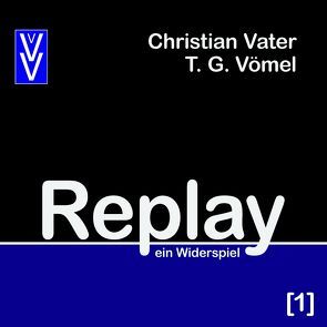 Replay [1] von Vater,  Christian, Vömel,  T.G.