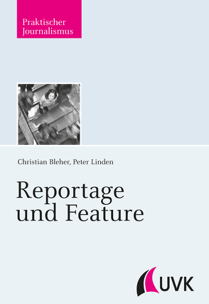 Reportage und Feature von Bleher,  Christian, Linden,  Peter