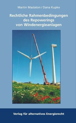 Repowering von Windenergieanlagen von Kupke,  Dana, Maslaton,  Martin