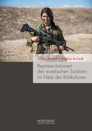 Repräsentationen der israelischen Soldatin im Netz der Bildkulturen von Radjai-Bründl,  Jihan Jennifer