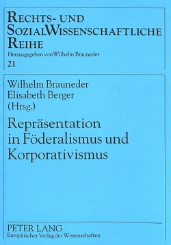 Repräsentation in Föderalismus und Korporativismus von Berger,  Elisabeth, Brauneder,  Wilhelm