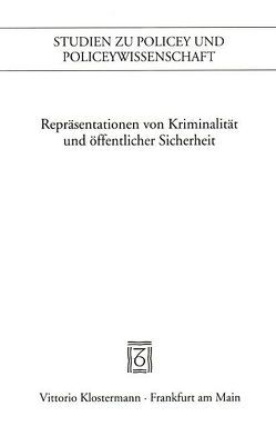 Repräsentation von Kriminalität und öffentlicher Sicherheit von Härter,  Karl, Sälter,  Gerhard, Wiebel,  Eva