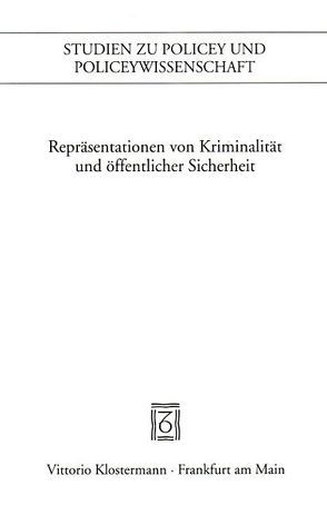 Repräsentation von Kriminalität und öffentlicher Sicherheit von Härter,  Karl, Sälter,  Gerhard, Wiebel,  Eva