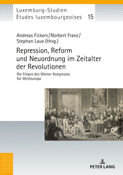 Repression, Reform und Neuordnung im Zeitalter der Revolutionen von Fickers,  Andreas, Franz,  Norbert, Laux,  Stephan