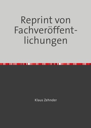 Reprint von Fachveröffentlichungen von Zehnder,  Klaus