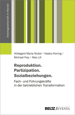 Reproduktion. Partizipation. Sozialbeziehungen. von Frey,  Michael, Hüning,  Hasko, Lill,  Max, Nickel,  Hildegard Maria