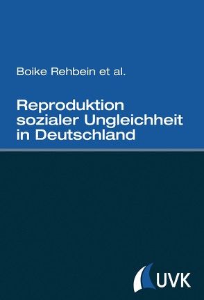 Reproduktion sozialer Ungleichheit in Deutschland von Rehbein,  Boike