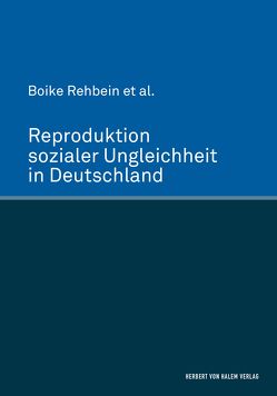 Reproduktion sozialer Ungleichheit in Deutschland von Rehbein,  Boike