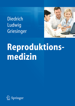Reproduktionsmedizin von Diedrich,  Klaus, Griesinger,  Georg, Ludwig,  Michael