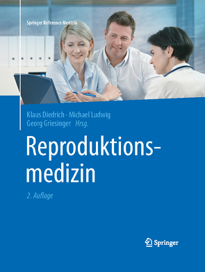 Reproduktionsmedizin von Diedrich,  Klaus, Griesinger,  Georg, Ludwig,  Michael