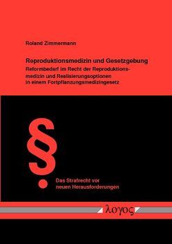 Reproduktionsmedizin und Gesetzgebung von Zimmermann,  Roland