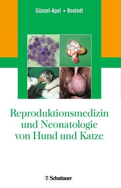 Reproduktionsmedizin und Neonatologie von Hund und Katze von Bostedt,  Hartwig, Günzel-Apel,  Anne-Rose