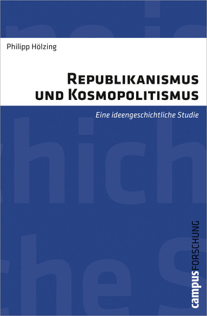 Republikanismus und Kosmopolitismus von Hölzing,  Philipp
