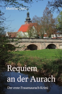 Requiem an der Aurach von Görtz,  Matthias