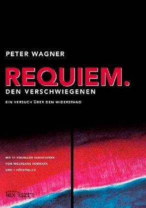 Requiem. Den Verschwiegenen von Horvath,  Wolfgang, Wägner,  Peter