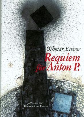 Requiem für Anton P. von Eiterer,  Othmar, Pils,  Richard