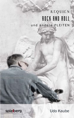 Requien – Rock and Roll und andere Pleiten von Kaube,  Udo