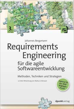 Requirements Engineering für die agile Softwareentwicklung von Bergsmann,  Johannes, Unterauer,  Markus