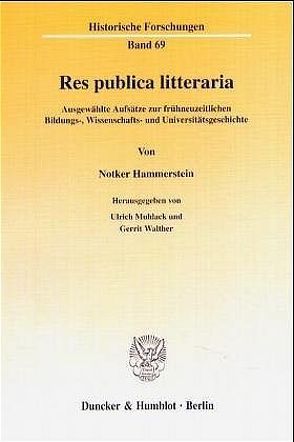 Res publica litteraria. von Hammerstein,  Notker, Muhlack,  Ulrich, Walther,  Gerrit