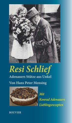 Resi Schlief, Adenauers Stütze aus Unkel von Mensing,  Hans Peter