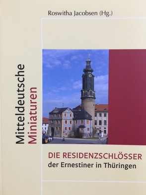 Residenz-Schlösser der Ernestiner in Thüringen von Jacobsen,  Roswitha