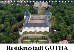 Residenzstadt GOTHA (Tischkalender 2021 DIN A5 quer) von & Kalenderverlag Monika Müller,  Bild-