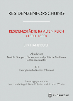 Residenzstädte im Alten Reich (1300-1800). Ein Handbuch von Hirschbiegel,  Jan, Rabeler,  Sven, Winter,  Sascha