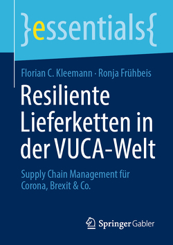 Resiliente Lieferketten in der VUCA-Welt von Frühbeis,  Ronja, Kleemann,  Florian C.