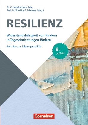 Resilienz (8. Auflage) von Fthenakis,  Wassilios E., Wustmann Seiler,  Corina