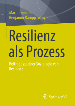 Resilienz als Prozess von Endreß,  Martin, Rampp,  Benjamin
