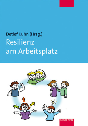 Resilienz am Arbeitsplatz von Kuhn,  Detlef