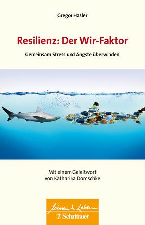 Resilienz: Der Wir-Faktor (Wissen & Leben) von Domschke,  Katharina, Hasler,  Gregor