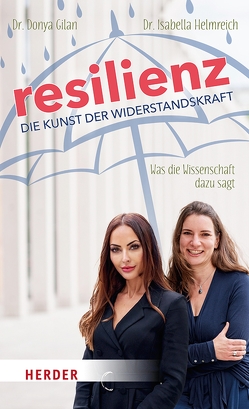 Resilienz – die Kunst der Widerstandskraft von Gilan,  Donya, Helmreich,  Isabella