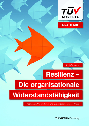 Resilienz – Die organisationale Widerstandsfähigkeit von Schrems,  Alois