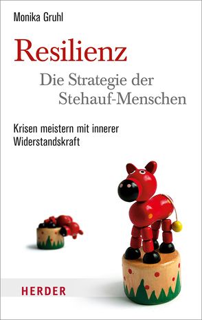 Resilienz – die Strategie der Stehauf-Menschen von Gruhl,  Monika