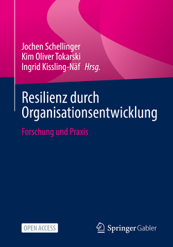 Resilienz durch Organisationsentwicklung von Kissling-Näf,  Ingrid, Schellinger,  Jochen, Tokarski,  Kim Oliver