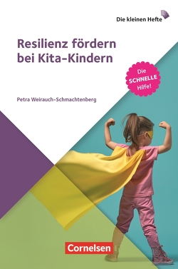 Resilienz fördern bei Kita-Kindern von Weirauch-Schmachtenberg,  Petra