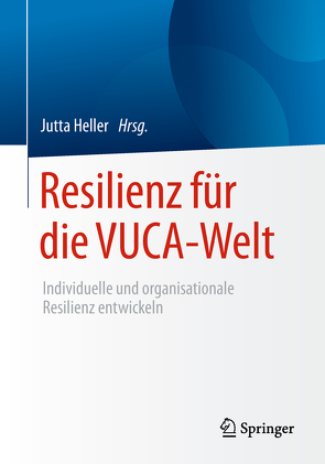 Resilienz für die VUCA-Welt von Heller,  Jutta