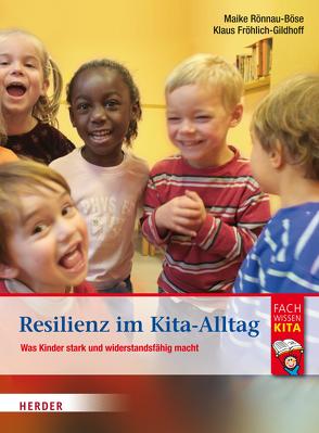 Resilienz im Kita-Alltag von Fröhlich-Gildhoff,  Klaus, Rönnau-Böse,  Maike