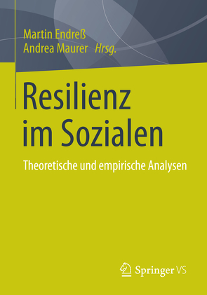 Resilienz im Sozialen von Endreß,  Martin, Maurer,  Andrea