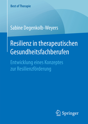 Resilienz in therapeutischen Gesundheitsfachberufen von Degenkolb-Weyers,  Sabine