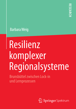 Resilienz komplexer Regionalsysteme von Weig,  Barbara